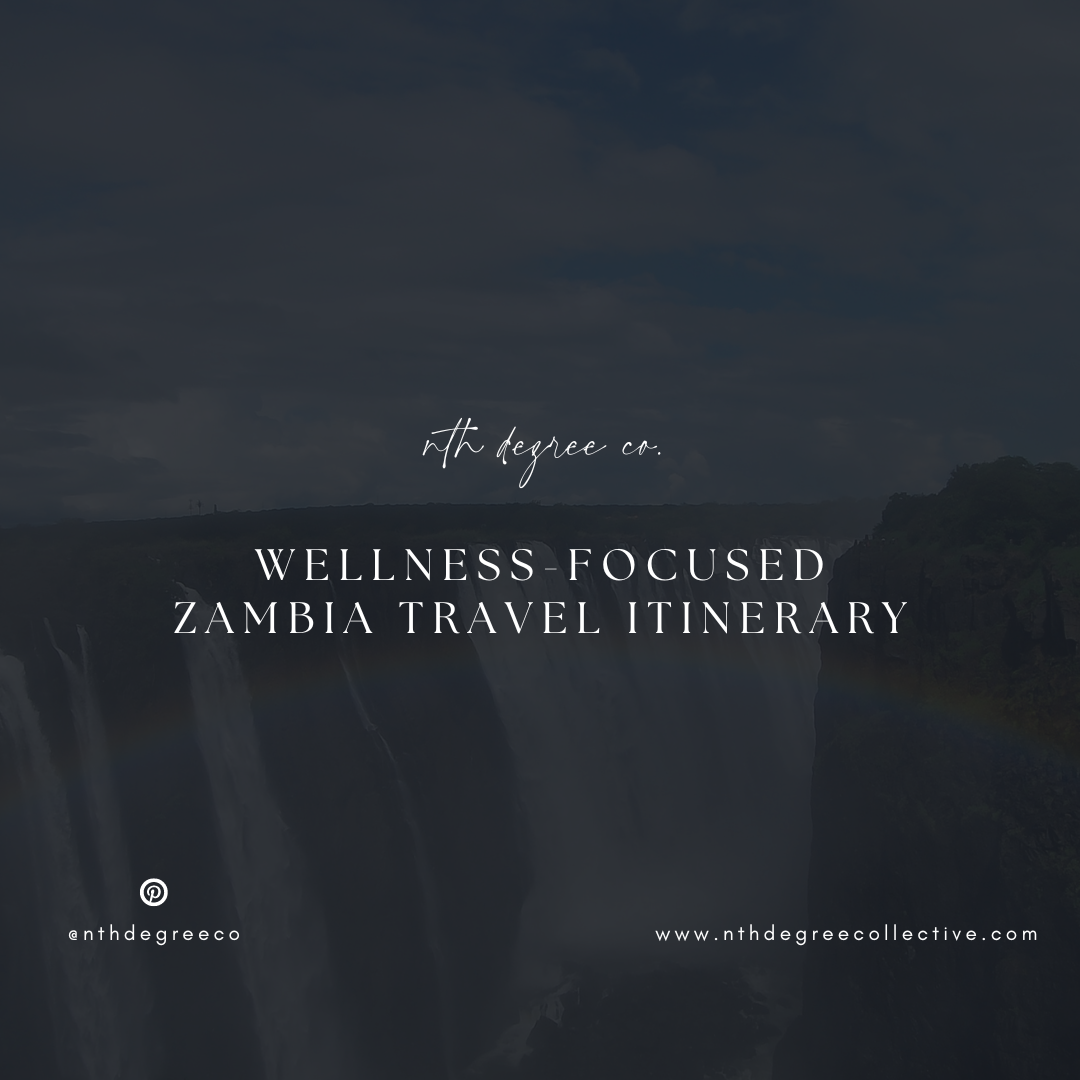 3-day Zambia travel itinerary, 7-day Zambia travel itinerary, 10-day Zambia travel itinerary, Lusaka Zambia travel itinerary, Livingstone Zambia travel itinerary, Victoria Falls Zambia travel itinerary, nth degree collective